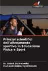 Dibba Dilipkumar, Dr. Dibba Dilipkumar, Narvaneni Vijaymohan, Prof.NARVANENI VIJAYMOHAN - Principi scientifici dell'allenamento sportivo in Educazione Fisica e Sport