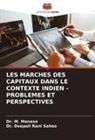 Dr. M. Manasa, M. Manasa, Deepali Rani Sahoo, Dr. Deepali Rani Sahoo - LES MARCHES DES CAPITAUX DANS LE CONTEXTE INDIEN - PROBLEMES ET PERSPECTIVES