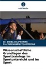 Dibba Dilipkumar, Dr DIBBA DILIPKUMAR, Dr. Dibba Dilipkumar, Narvaneni Vijaymohan, Prof NARVANENI VIJAYMOHAN, Prof.NARVANENI VIJAYMOHAN - Wissenschaftliche Grundlagen des Sporttrainings im Sportunterricht und im Sport