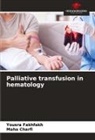 Maha Charfi, Yousra Fakhfakh - Palliative transfusion in hematology