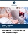 Maha Charfi, Yousra Fakhfakh - Palliative Transfusion in der Hämatologie