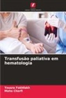Maha Charfi, Yousra Fakhfakh - Transfusão paliativa em hematologia