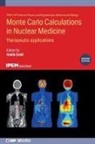 Habib Zaidi - Monte Carlo Calculations in Nuclear Medicine (Second Edition)