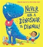 GARETH EDWARDS, Edwards Gareth, Guy Parker-Rees, Parker-Rees Guy - Never Ask a Dinosaur to Dinner (NE)