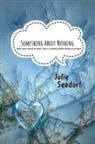 Julie Seedorf - Something About Nothing