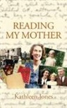 Kathleen Jones - Reading My Mother