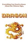 Robert J Dornan - Everything You Need to Know About the Chinese Zodiac Sign, Dragon