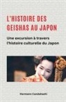 Hermann Candahashi - L'histoire des Geishas au Japon Une excursion à travers l'histoire culturelle du Japon