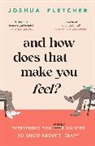 Joshua Fletcher - And How Does That Make You Feel?