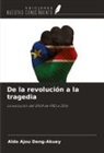 Aldo Ajou Deng-Akuey - De la revolución a la tragedia