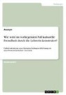 Anonym, Anonymous - Wie wird im vorliegenden Fall kulturelle Fremdheit durch die Lehrerin konstruiert?