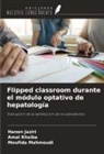 Hanen Jaziri, Amal Khsiba, Moufida Mahmoudi - Flipped classroom durante el módulo optativo de hepatología