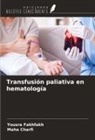 Maha Charfi, Yousra Fakhfakh - Transfusión paliativa en hematología