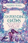 Alexis Hall, Hall Alexis - Confounding Oaths