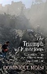Dominique Moisi - Triumph of Emotions