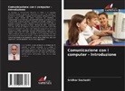 Sridhar Seshadri - Comunicazione con i computer - Introduzione