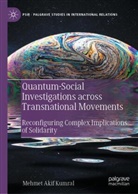Mehmet Akif Kumral - Quantum-Social Investigations across Transnational Movements