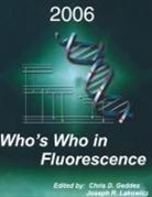Chris D Geddes, Chris D. Geddes, R Lakowicz - Who's Who in Fluorescence 2006