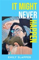 Emily Slapper - It Might Never Happen