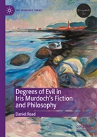 Daniel Read - Degrees of Evil in Iris Murdoch's Fiction and Philosophy