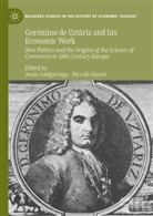 Jesús Astigarraga, Guasti, Niccolò Guasti - Gerónimo de Uztáriz and his Economic Work