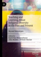 John Maiden, Stefanie Sinclair, Karel Van Nieuwenhuyse - Teaching and Learning About Religious Diversity in the Past and Present
