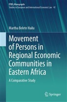 Martha Belete Hailu - Movement of Persons in Regional Economic Communities in Eastern Africa