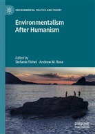 Stefanie Fishel, M Rose, Rose, Andrew Rose, Andrew M. Rose - Environmentalism After Humanism