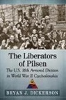 Bryan J. Dickerson - The Liberators of Pilsen
