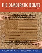 Bruce Miroff, Raymond Seidelman, Todd Swanstrom - The Democratic Debate: American Politics in an Age of Change