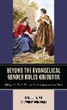Paul J Palma, Paul J. Palma, Paul J Palma - Beyond the Evangelical Gender Roles Gridlock