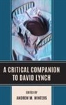 Andrew M Winters, Andrew M. Winters, Andrew M Winters, Andrew M. Winters - Critical Companion to David Lynch