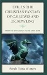Sarah Fiona Winters, Sarah Fiona Winters - Evil in the Christian Fantasy of C.s. Lewis and J.k. Rowling