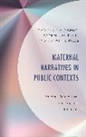 Catherine A Dobris, Rachel D. Davidson, Davidson Rachel, Catherine a Davidson Dobris, Catherine A. Dobris, Catherine A. Davidson Dobris... - Maternal Narratives in Public Contexts