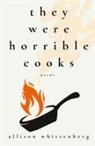 Allison Whittenberg - They Were Horrible Cooks