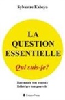 Sylvestre Kabeya - La Question Essentielle