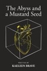 Kaeleen Brave - The Abyss and a Mustard Seed