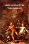 Goethe Johann - Viagens De Goethe Pelos Infernos