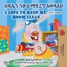 Shelley Admont, Kidkiddos Books - I Love to Keep My Room Clean (Amharic English Bilingual Book for Kids)