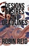 Robin Reid - Designs, Desires, and Deadlines