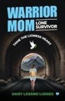 Daisy Lozano Ludaes - Warrior Mom, Lone Survivor