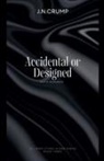 J. N. Crump - Accidental or Designed