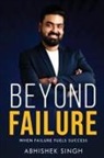 Abhishek Singh - Beyond Failure - When Failure Fuels Success