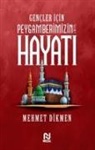 Mehmet Dikmen - Gencler Icin Peygamberimizin Hayati
