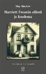 May Sinclair - Harriett Freanin elämä ja kuolema