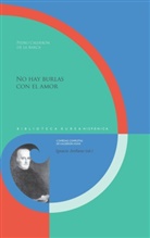 Ignacio Arellano - No hay burlas con el amor / Pedro Calderón de la Barca