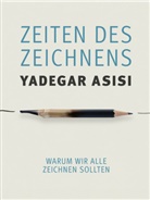 Yadegar Asisi - Zeiten des Zeichnens