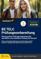 Tom Wenk, Tom Wenk, eHEROES GmbH, eHEROES GmbH - B2 TELC Prüfungsvorbereitung - Deine gezielte Prüfungsvorbereitung für schriftliche und mündliche Prüfung auf Deutsch I Hören, Grammatik, Wortschatz und Schreiben gezielt trainieren. Geeignet für Beruf, Karriere, Goethe usw.