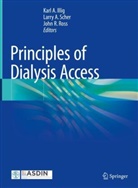 Larry A Scher, Karl A Illig, Karl A. Illig, John R Ross, John R. Ross, Larry A. Scher - Principles of Dialysis Access