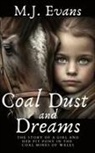 M. J. Evans - Coal Dust and Dreams - The Story of a Girl and Her Pit Pony in the Coal Mines of Wales
